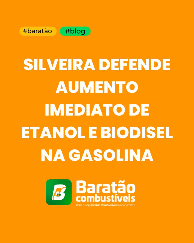 Silveira defende aumento imediato de etanol e biodiesel na gasolina: entenda o impacto no seu bolso