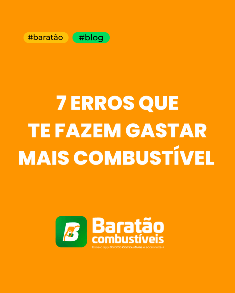 Top 7 erros que te fazem gastar mais combustível sem perceber (e como evitar agora)