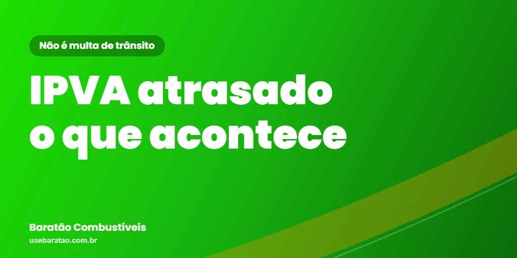 IPVA atrasado: o que acontece de verdade